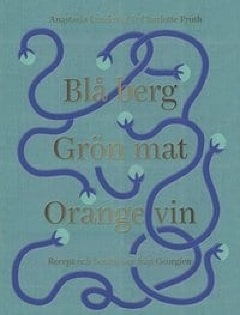 Blå Berg Grön Mat Orange Vin - Anastasia Lundqvist & Charlotte Pruth w grupie Gotowanie / Książki kucharskie / Kuchnie narodowe i regionalne / Europa w The Kitchen Lab (1317-22310)