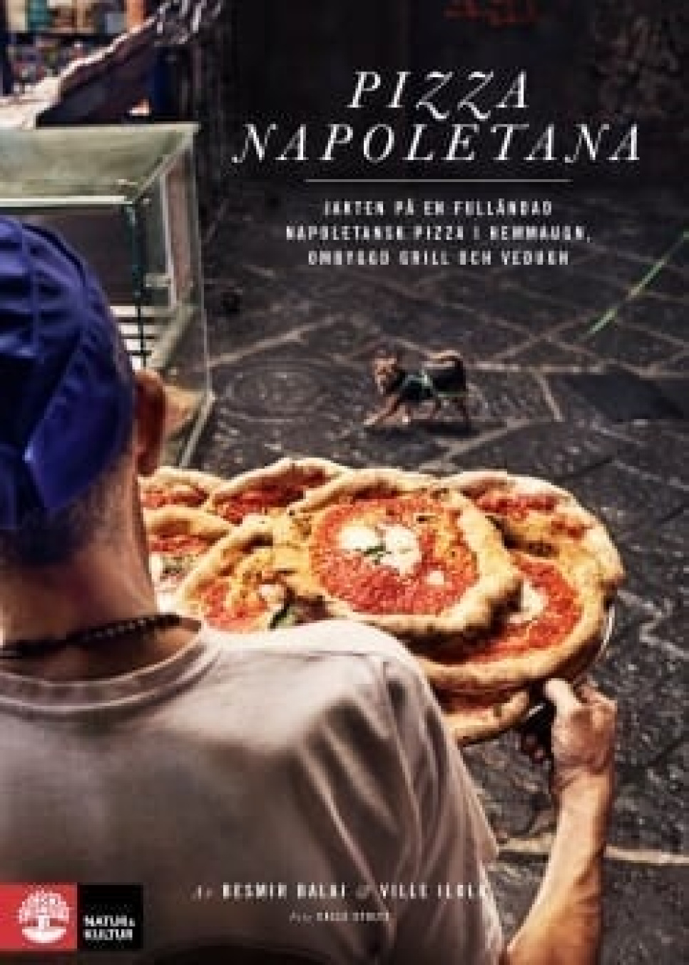 Pizza Napoletana - Besmir Balaj & Ville Ilola w grupie Gotowanie / Książki kucharskie / Kuchnie narodowe i regionalne / Europa w The Kitchen Lab (1355-15908)