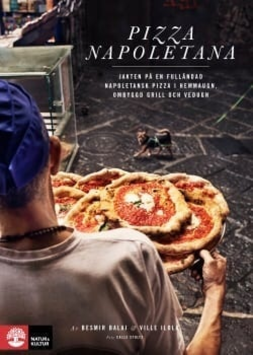 Pizza Napoletana - Besmir Balaj & Ville Ilola w grupie Gotowanie / Książki kucharskie / Kuchnie narodowe i regionalne / Europa w The Kitchen Lab (1355-15908)