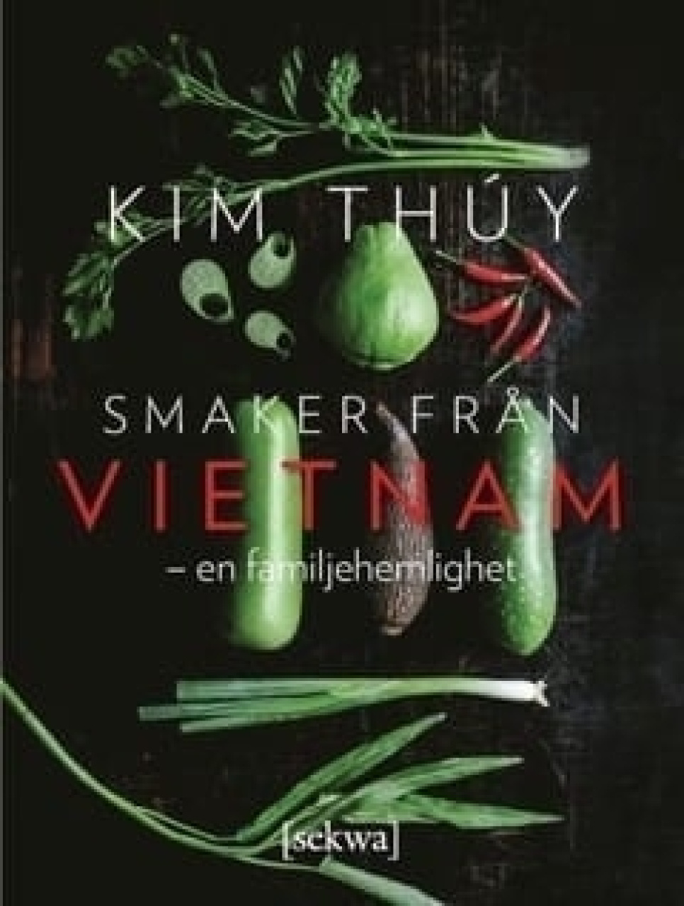 Smaker från Vietnam - en familjehemlighet - Kim Thuy w grupie Gotowanie / Książki kucharskie / Kuchnie & Kultury / Chiny & Azja Południowo-Wschodnia w The Kitchen Lab (1355-18027)