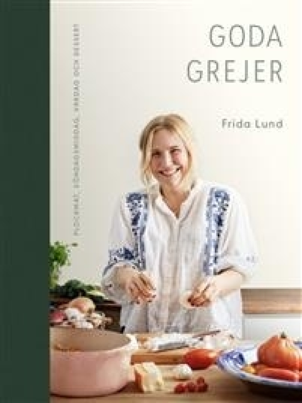 Goda grejer - Frida Lund w grupie Gotowanie / Książki kucharskie / Codzienna żywność w The Kitchen Lab (1355-23507)
