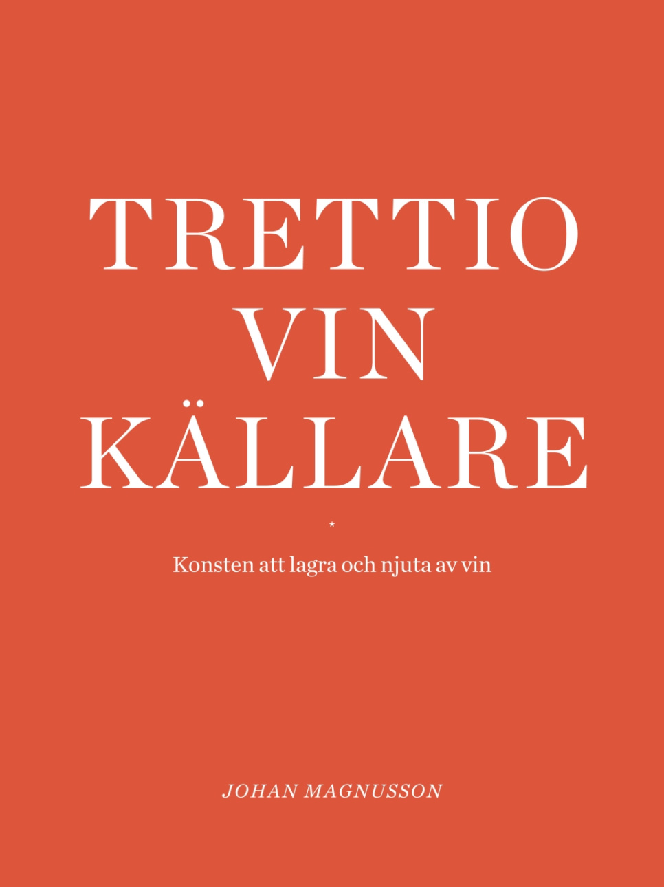 Trettio Vinkällare : Konsten att lagra och njuta av vin - Johan Magnusson w grupie Gotowanie / Książki kucharskie / Napoje i koktajle / Wino w The Kitchen Lab (1355-27618)
