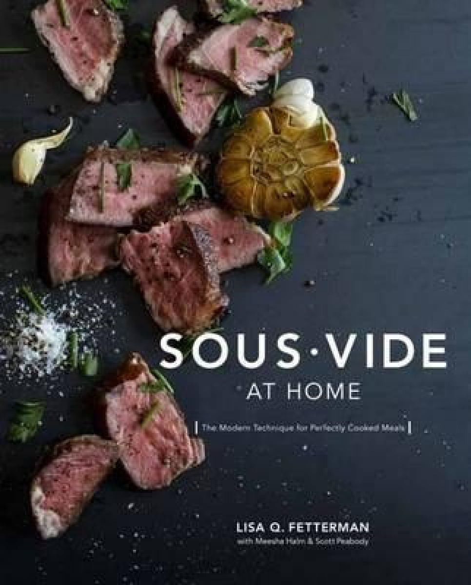 Sous Vide At Home by Lisa Q. Fetterman w grupie Gotowanie / Książki kucharskie / Sous vide w The Kitchen Lab (1820-17657)