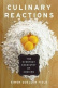 Culinary Reactions: The Everyday Chemistry of Cooking - Simon Quellen Field Culinary Reactions: The Everyday Chemistry of Cooking - Simon Quellen Field