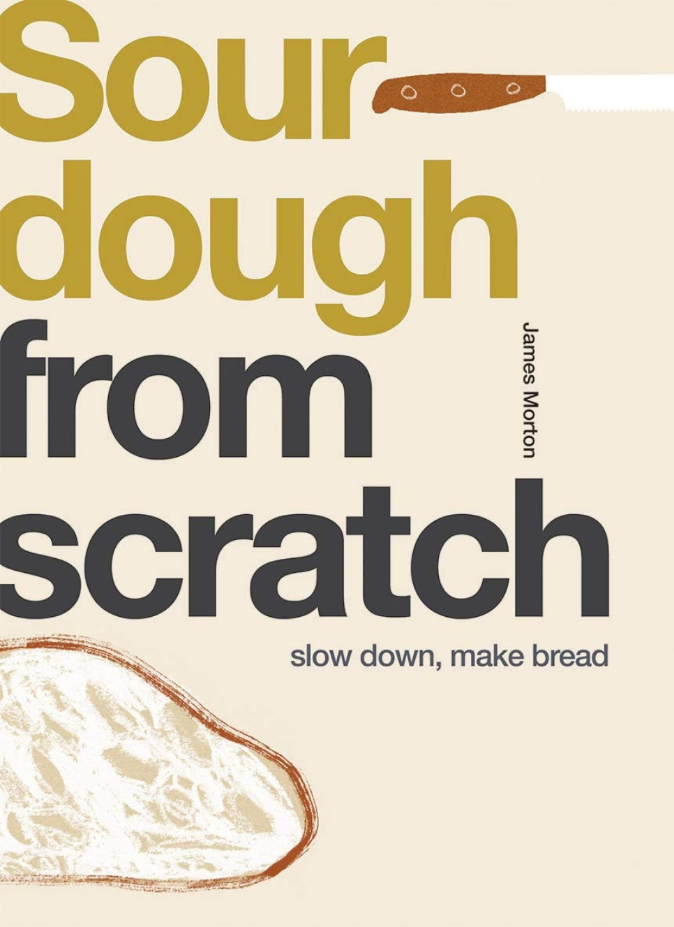 Sourdough from Scratch - James Morton w grupie Gotowanie / Książki kucharskie / Książki kucharskie o tematyce piekarniczej w The Kitchen Lab (1987-26120)