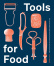 Tools for Food - Corinne Mynatt Tools for Food - Corinne Mynatt
