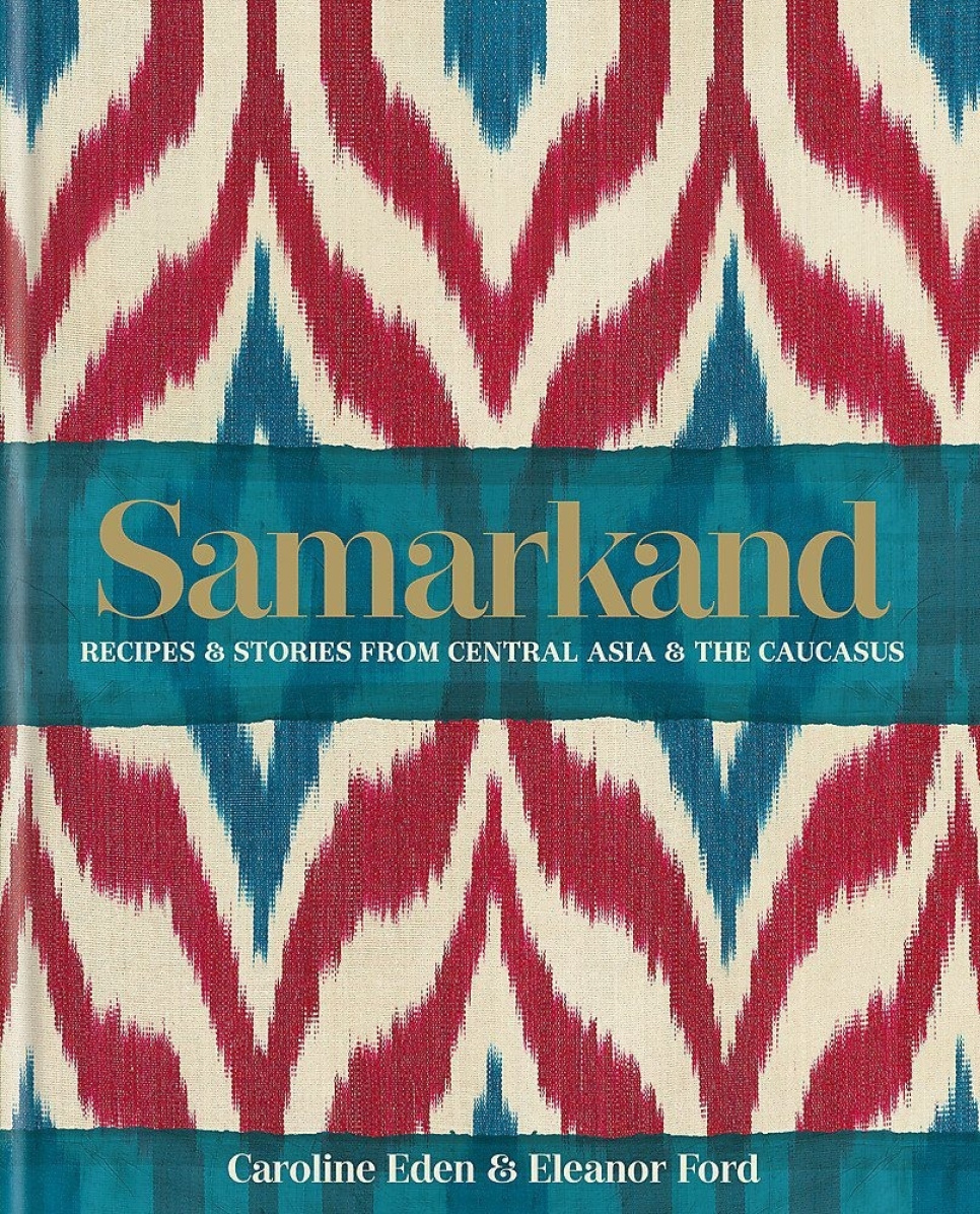 Samarkand - Caroline Eden, Eleanor Ford w grupie Gotowanie / Książki kucharskie / Kuchnie & Kultury / Reszta Świata w The Kitchen Lab (1987-26132)