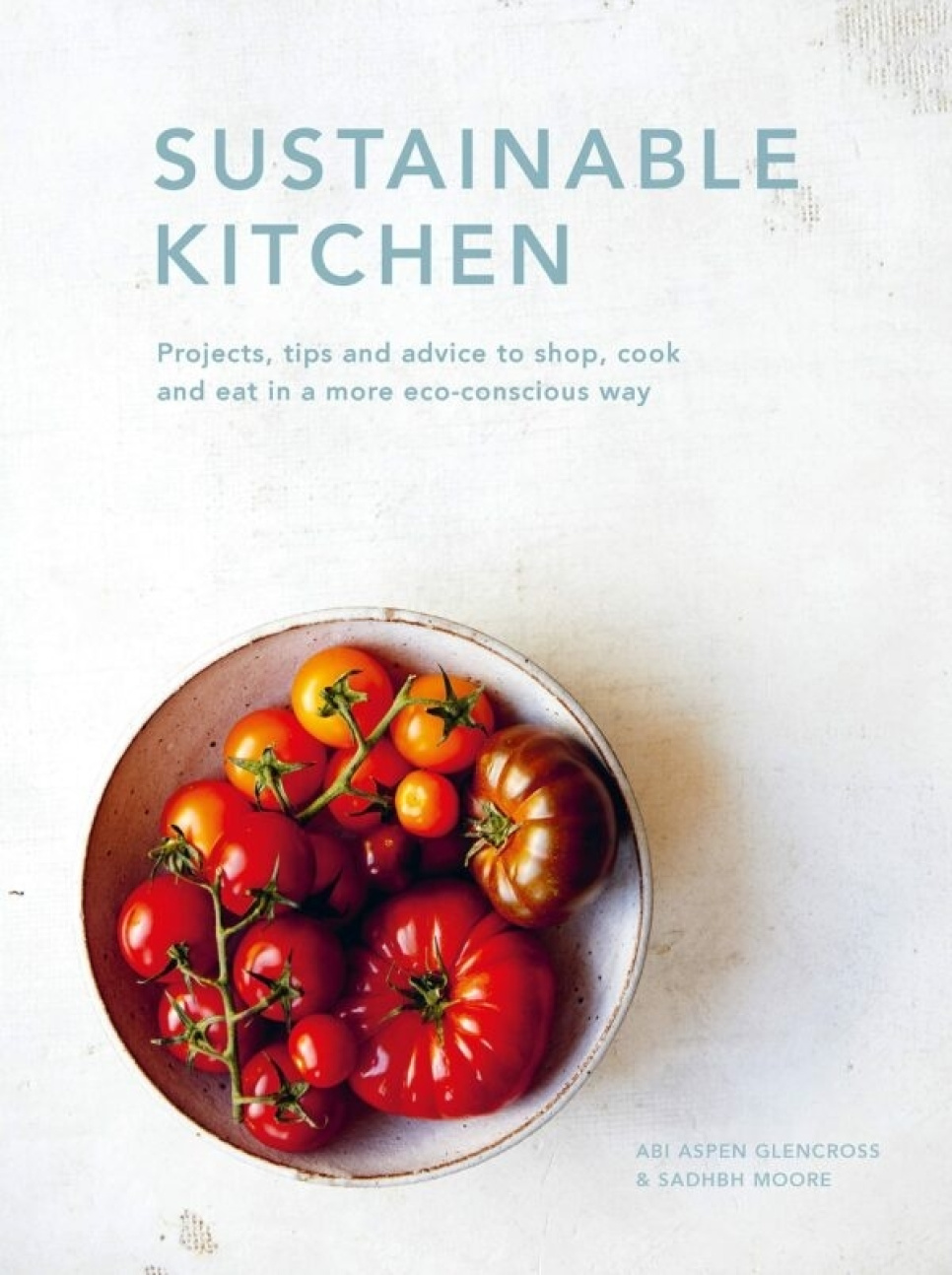 Sustainable Kitchen - Abi Aspen Glencross & Sadhbh Moore w grupie Gotowanie / Książki kucharskie / Literatura kulinarna / Historia jedzenia & Kultura w The Kitchen Lab (1987-26265)
