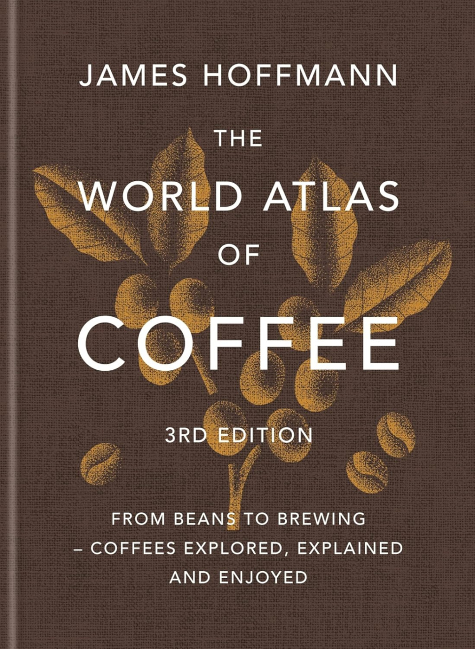 The World Atlas of Coffee, 3rd Edition - James Hoffmann w grupie Gotowanie / Książki kucharskie / Inne książki kucharskie w The Kitchen Lab (1987-26266)