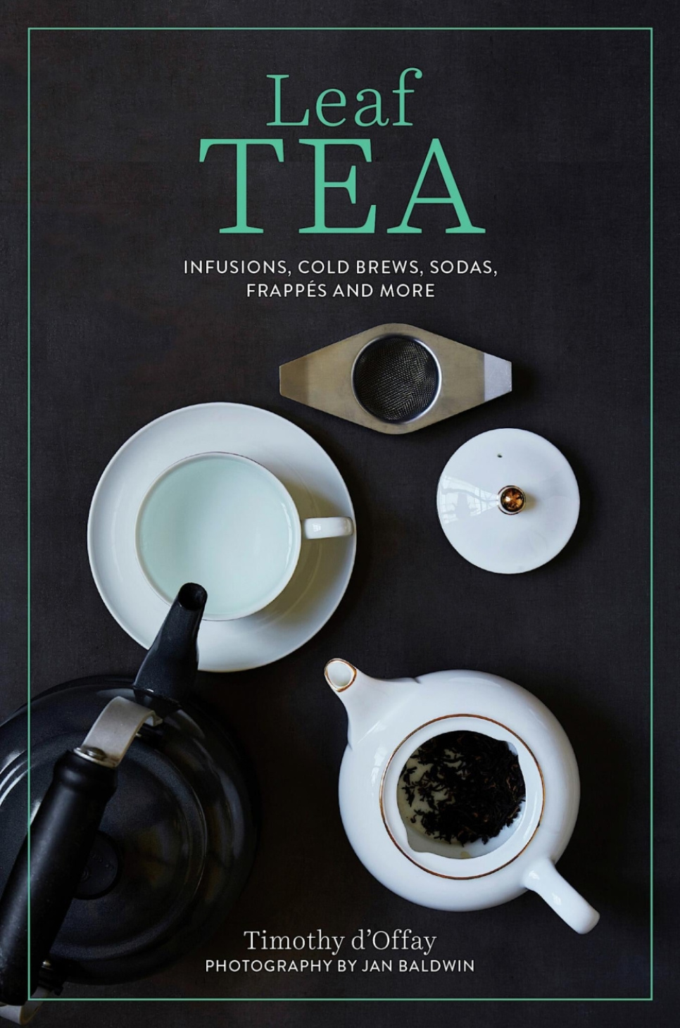 Leaf Tea - Timothy D\'Offay w grupie Gotowanie / Książki kucharskie / Napoje / Kawa & Herbata w The Kitchen Lab (2304-36128)